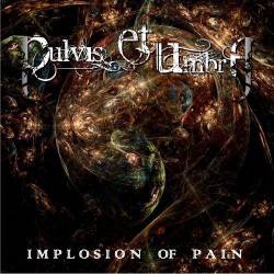 Pulvis Et Umbra : Implosion of Pain